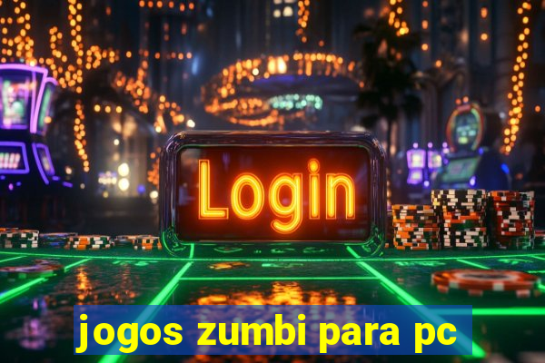 jogos zumbi para pc